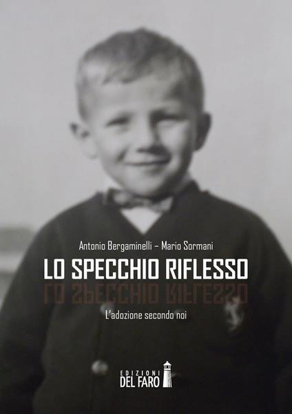 Lo specchio riflesso. L'adozione secondo noi - Antonio Bergaminelli,Maria Sormani - copertina