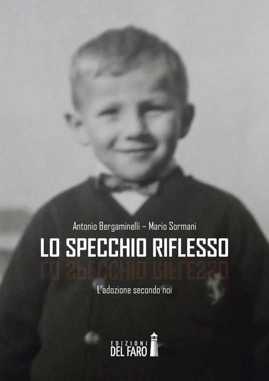 Lo specchio riflesso. L'adozione secondo noi - Antonio Bergaminelli,Maria Sormani - copertina