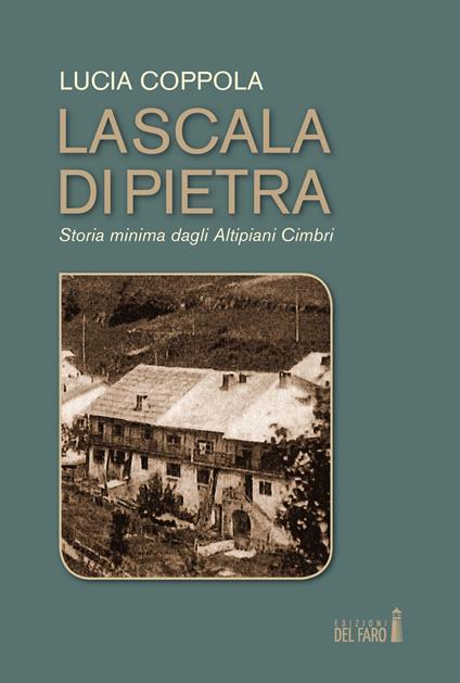 La scala di pietra. Storia minima dagli Altipiani Cimbri - Lucia Coppola - copertina