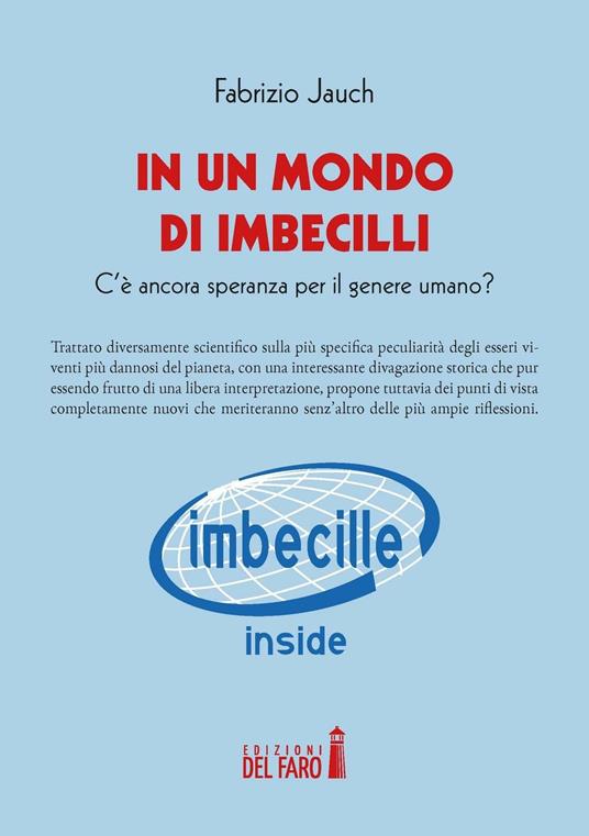 In un mondo di imbecilli. C'è ancora speranza per il genere umano? - Fabrizio Jauch - copertina