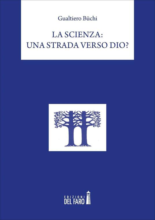 La scienza: una strada verso Dio? - Gualtiero Büchi - copertina