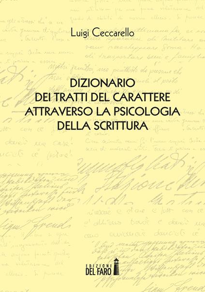 Dizionario dei tratti del carattere attraverso la psicologia della scrittura - Luigi Ceccarello - copertina