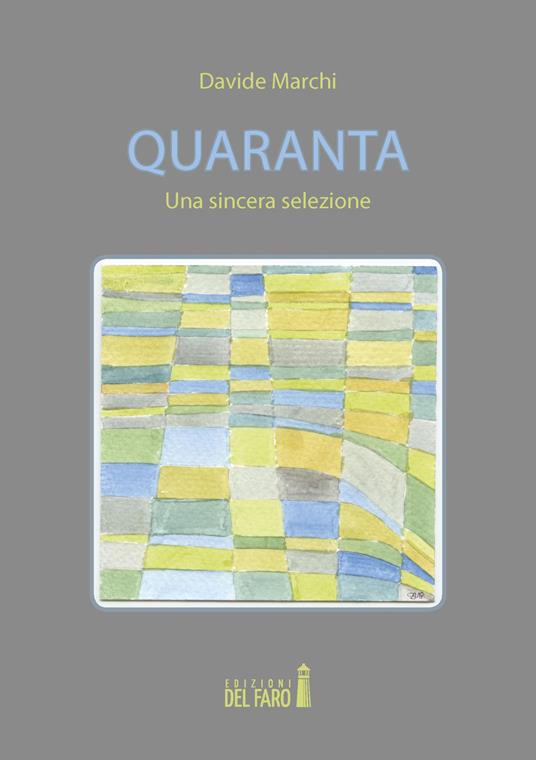 Quaranta. Una sincera selezione - Davide Marchi - copertina