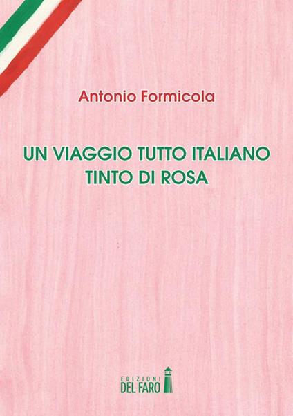 Un viaggio tutto italiano tinto di rosa - Antonio Formicola - ebook