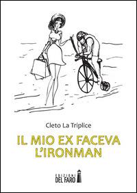 Il mio ex faceva l'Ironman - Cleto La Triplice - copertina