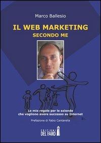 Il web marketing secondo me - Marco Ballesio - copertina