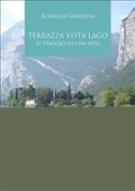 Terrazza vista lago. Il viaggio di una vita