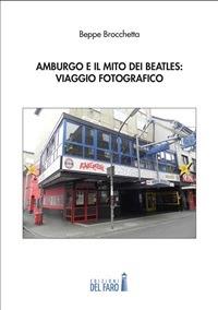 Amburgo e il mito dei Beatles: viaggio fotografico. Ediz. illustrata - Beppe Brocchetta - ebook