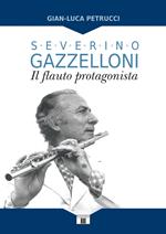 Severino Gazzelloni. Il flauto protagonista