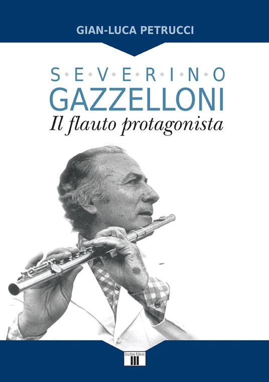 Severino Gazzelloni. Il flauto protagonista - Gian-Luca Petrucci - copertina