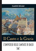 Il canto e la grazia. L'universo delle cantate di Bach