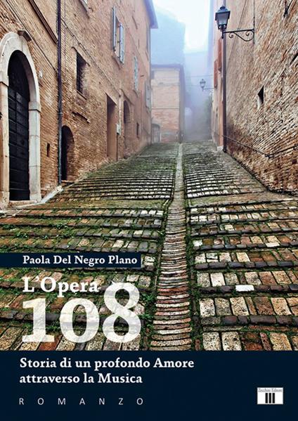 L'Opera 108. Storia di un profondo amore attraverso la musica - Paola Del Negro Plano - copertina
