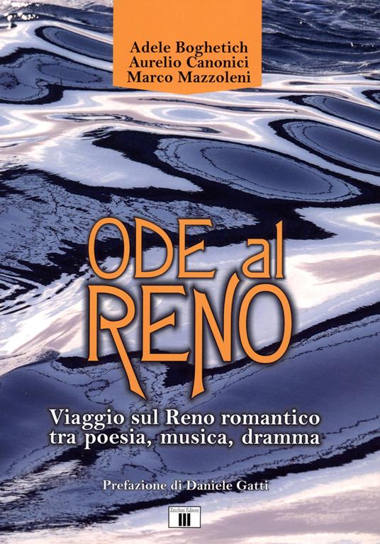 Ode al Reno. Viaggio sul Reno romantico tra poesia, musica, dramma - Adele Boghetich,Aurelio Canonici,Marco Mazzoleni - copertina