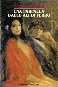 Una farfalla dalle ali di ferro - Tiziana Campoli - copertina