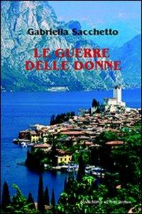 Le guerre delle donne - Gabriella Sacchetto - copertina