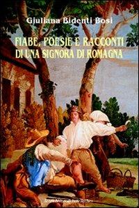 Fiabe, poesie e racconti di una signora di Romagna - Giuliana Bidenti Bosi - copertina