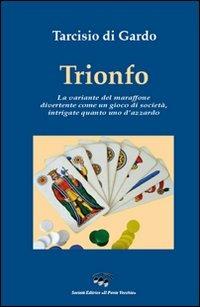 Trionfo. La variante del maraffone, divertente come un gioco di società, intrigate quanto uno d'azzardo - Tarcisio Di Gardo - copertina