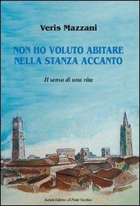 Non ho voluto abitare nella stanza accanto - Veris Mazzani - copertina