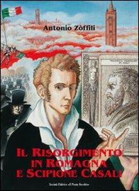 Il Risorgimento in Romagna e Scipione Casali patriota e bibliofilo - Antonio Zoffili - copertina