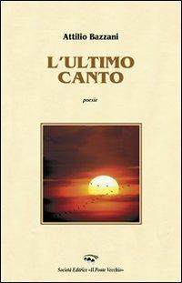 L' ultimo canto - Attilio Bazzani - copertina