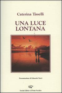 Una luce lontana - Caterina Tisselli - copertina