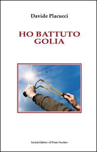 Ho battuto Golia - Davide Placucci - copertina