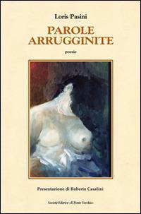 Parole arrugginite - Loris Pasini - copertina