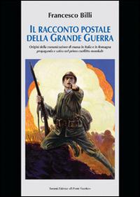 Il racconto postale della grande guerra - Francesco Billi - copertina