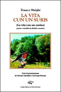 La vita cun un suris (la vita con un sorriso). Ediz. tedesca, italiana, inglese e francese - Franco Sbrighi - copertina