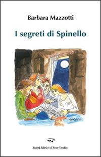 I segreti di Spinello - Barbara Mazzotti - copertina