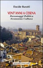 Vent'anni a Cesena. Personaggi, politica, economia, cultura