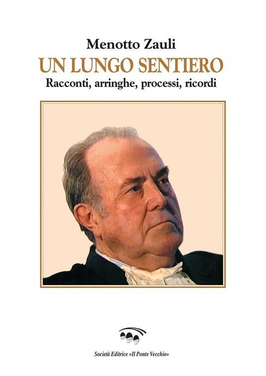 Un lungo sentiero. Racconti, arringhe, processi, ricordi - Menotto Zauli - copertina