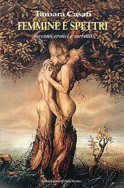 Femmine e spettri. Racconti erotici e surreali - Tamara Casati - copertina