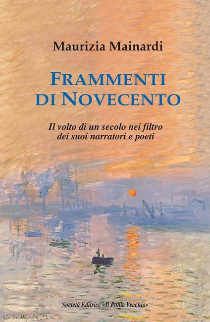 Frammenti di Novecento. Il volto di un secolo nel filtro dei suoi narratori e poeti - Maurizia Mainardi - copertina