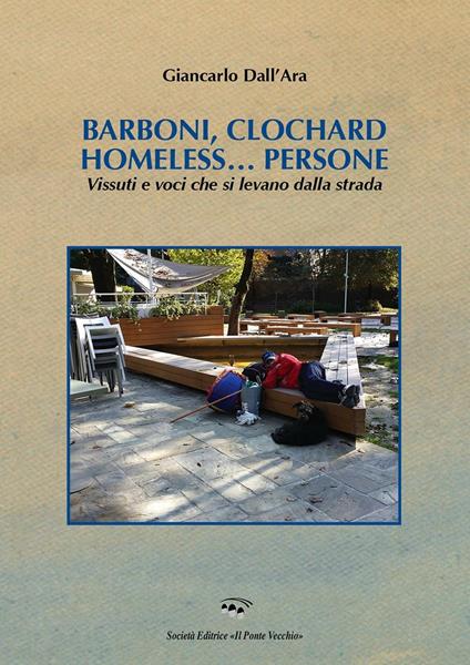 Barboni, clochard homeless...persone. Vissuti e voci che si levano dalla strada - Giancarlo Dall'Ara - copertina