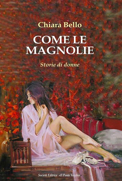 Come le magnolie. Storie di donne - Chiara Bello - copertina