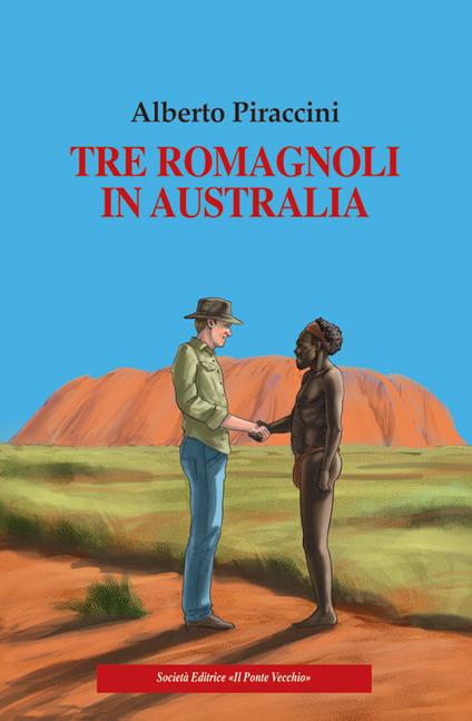 Tre romagnoli in Australia - Alberto Piraccini - copertina