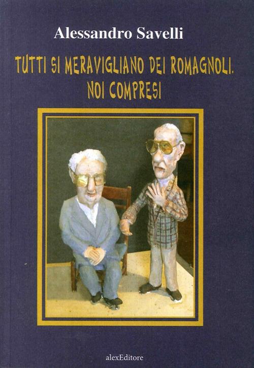 Tutti si meravigliano dei romagnoli. Noi compresi - Alessandro Savelli - copertina