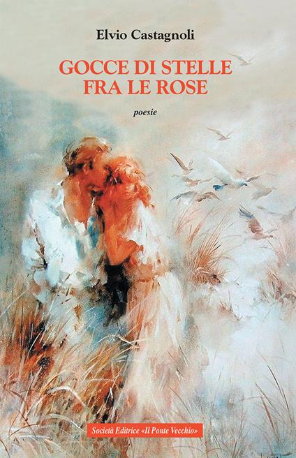 Gocce di stelle fra le rose - Elvio Castagnoli - copertina