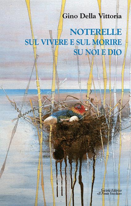 Noterelle sul vivere e sul morire su noi e Dio - Gino Della Vittoria - copertina