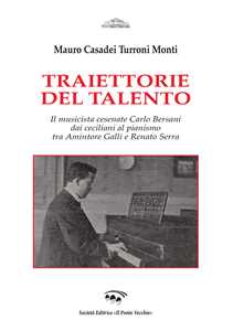 Traiettorie del talento. Il musicista cesenate Carlo Bersani dai ceciliani al pianismo tra Amintore Galli e Renato Serra