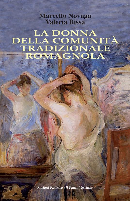 La donna della comunità tradizionale romagnola - Marcello Novaga,Valeria Bissa - copertina