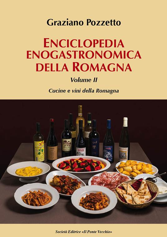 Enciclopedia gastronomica della Romagna. Vol. 2: Cucine e vini della Romagna. - Graziano Pozzetto - copertina