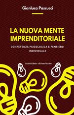 La nuova mente imprenditoriale. Compentenza psicologica e pensiero individuale