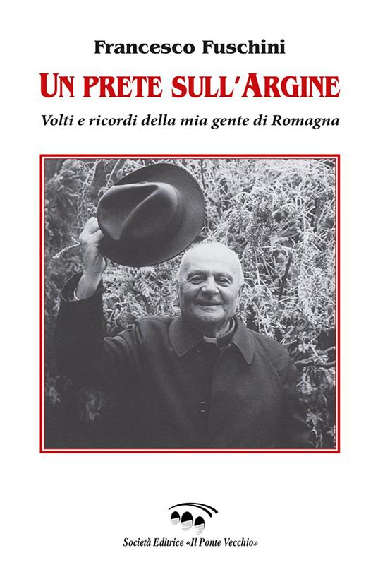 Un prete sull'Argine. Volti e ricordi della mia gente di Romagna - Francesco Fuschini - copertina
