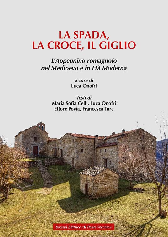 La spada, la croce e il giglio. L'Appennino romagnolo nel Medioevo e in Età moderna - copertina