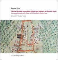 Carmine Calvanese imprenditore edile e regio ingegnere del Regno di Napoli. Il cantiere settecentesco della Chiesa dei SS. Sebastiano e Rocco in Siano - Margaret Bicco - copertina