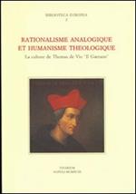 Rationalisme analogique et humanisme théologique. La culture de Thomas de Vico «Il Gaetano»