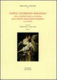 Libro Napoli viceregno spagnolo. Una capitale della cultura alle origini dell'Europa moderna (sec. XVI-XVII) 