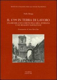 Il 1799 in terra di lavoro. Una ricerca sui comuni dell'area aversana e sui realisti napoletani - Nello Ronga - copertina